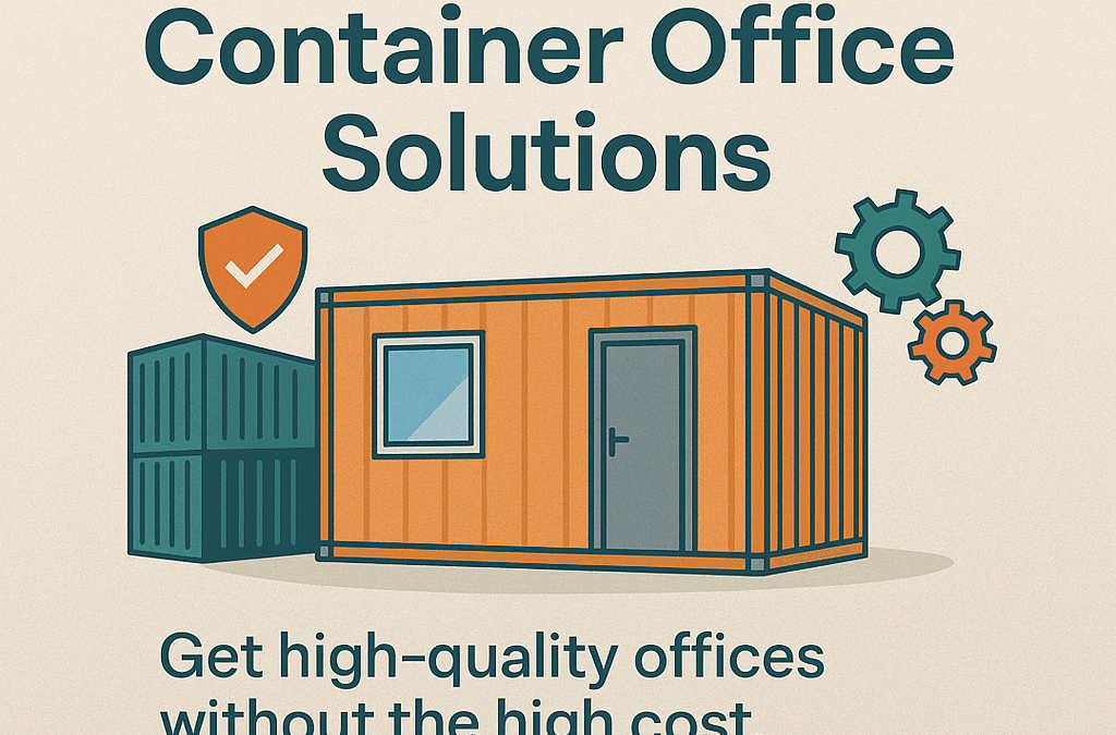 Affordable Prefab Container Office Solutions That Actually Work