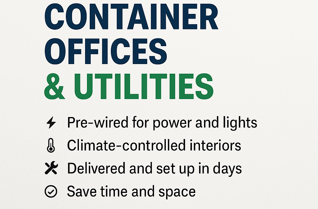 Rent On-Site Container Offices with Utilities: The Smarter Way to Set Up Shop